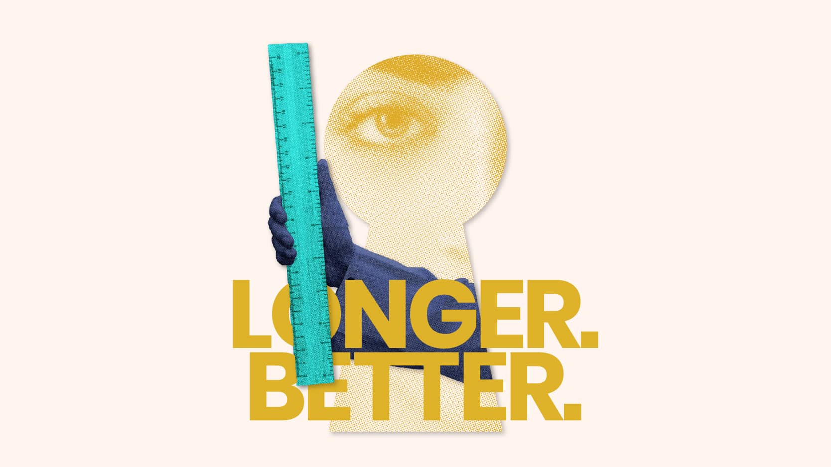 longer better