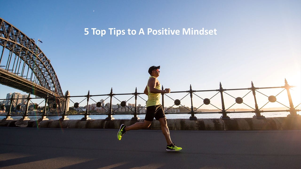 5 top tips to a positive mindset