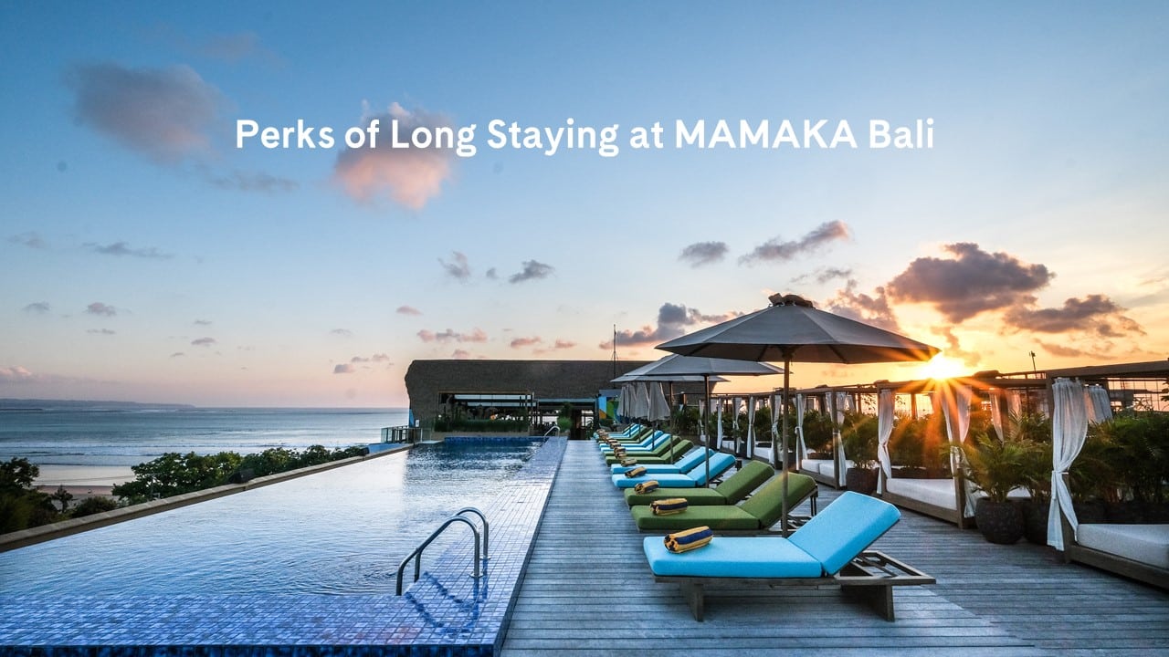 Perks of Long Staying at MAMAKA Bali