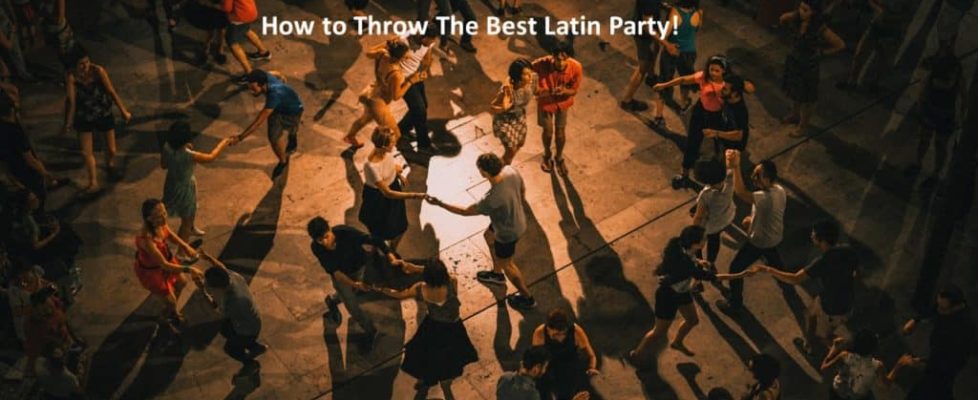 How to Throw The Best Latin Party!