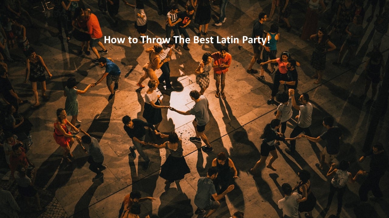 How to Throw The Best Latin Party!