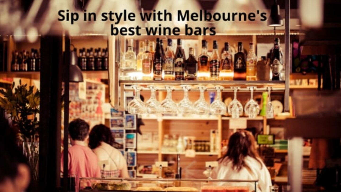 Sip in style with Melbourne’s best wine bars Ovolo Hotels
