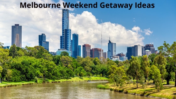 Melbourne Weekend Getaway Ideas