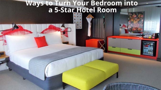 Turn Your Bedroom into a 5-Star Hotel Room