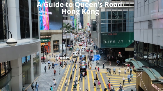 A Guide to Queen’s Road, Hong Kong