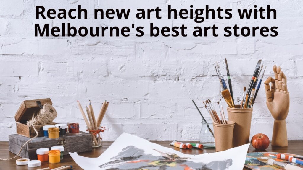 Reach New Art Skills at a Melbourne art store Blog