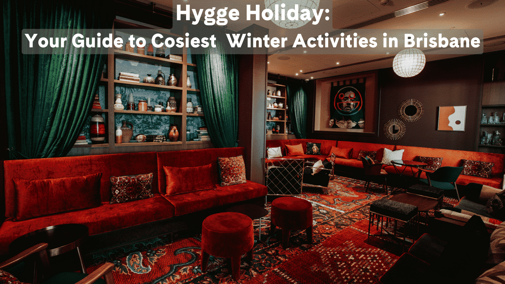 Your Guide to Cosiest Activities in Brisbane