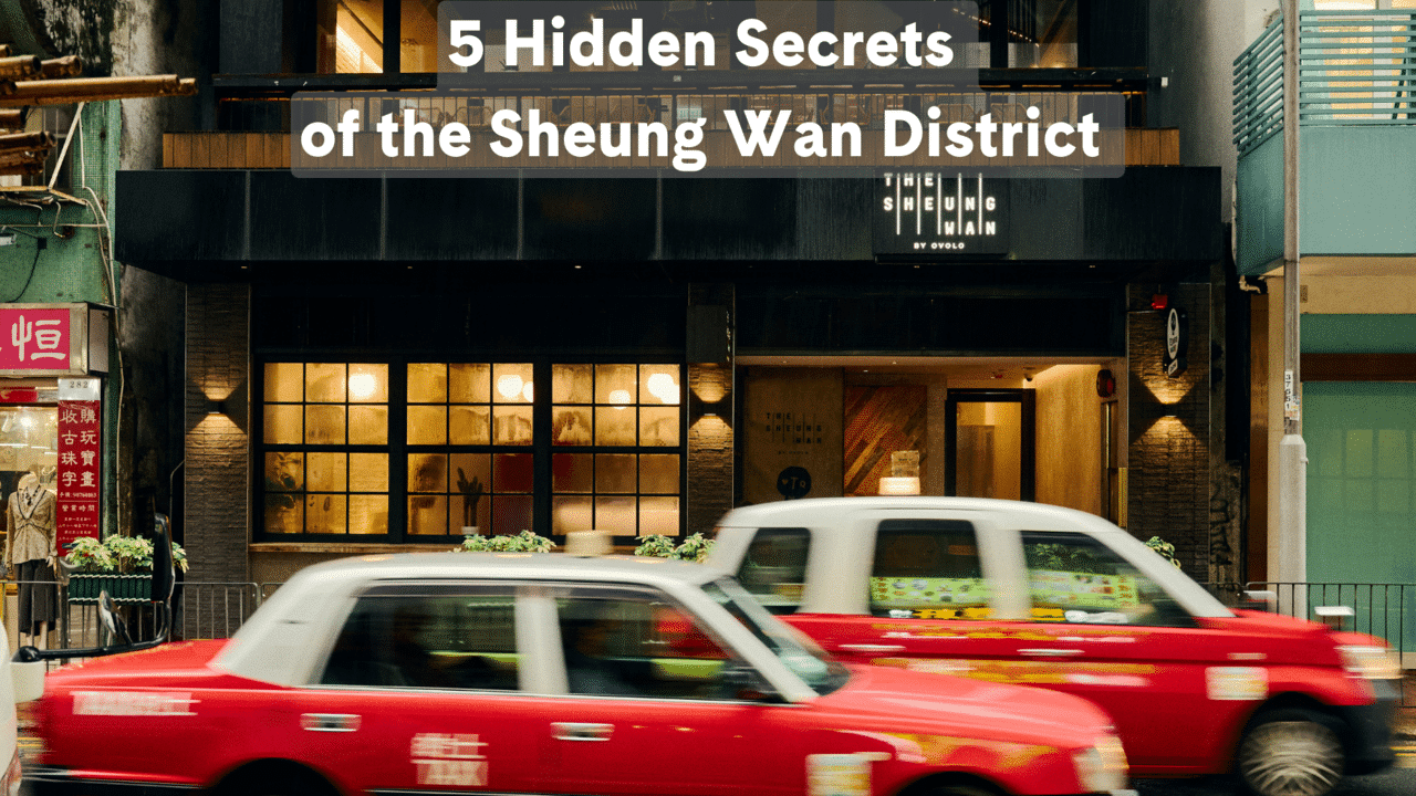 Five Hidden Secrets of the Sheung Wan District
