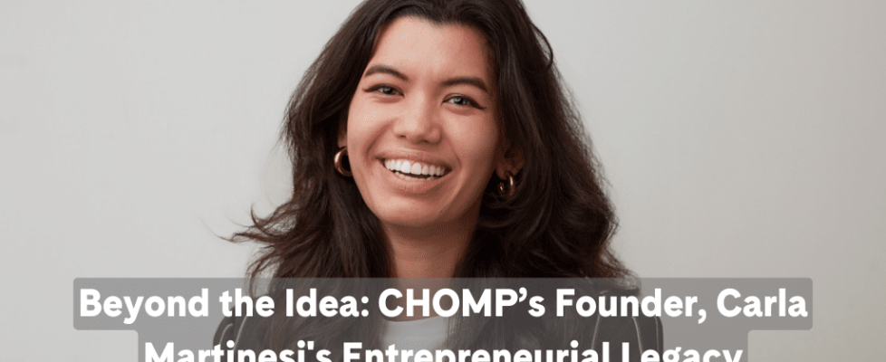 Chomp's Founder - Carla martinesi's entrepreneurial legacy